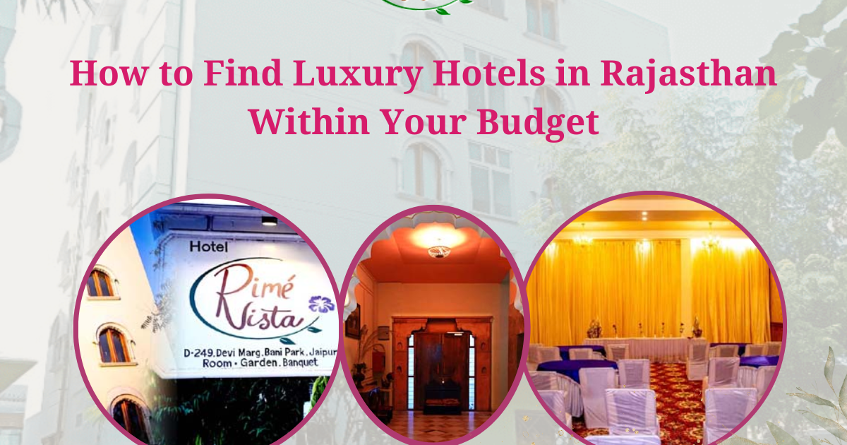 How to Find Luxury Hotels in Rajasthan Within Your Budget