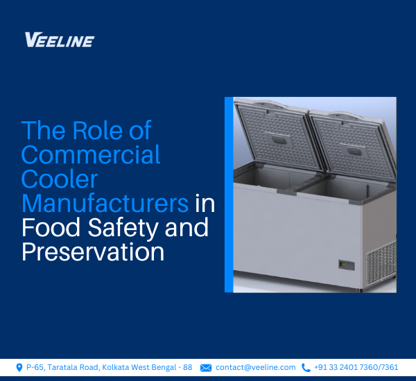 The Role of Commercial Cooler Manufacturers in Food Safety and Preservation