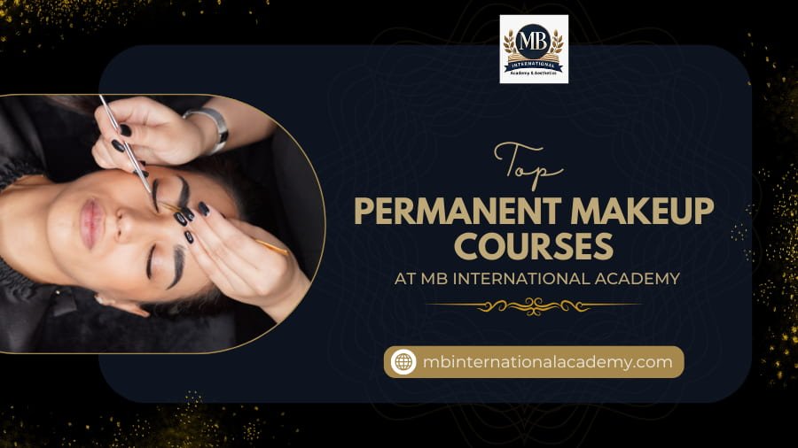 Top Permanent Makeup Courses At MB International Academy