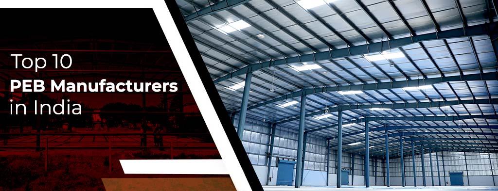 Top 10 PEB Manufacturers in India | Pre Engineered Buildings Manufacturers