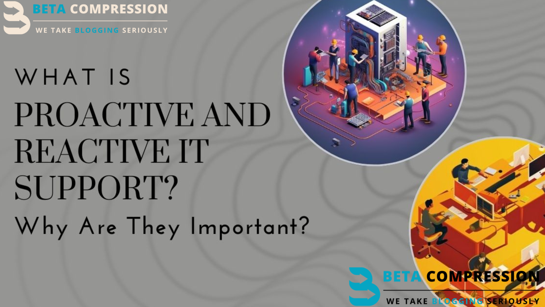 What is Proactive and Reactive IT Support? - Beta Compression