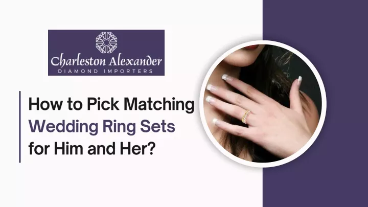 PPT - How to Pick Matching Wedding Ring Sets for Him and Her PowerPoint Presentation - ID:13662016