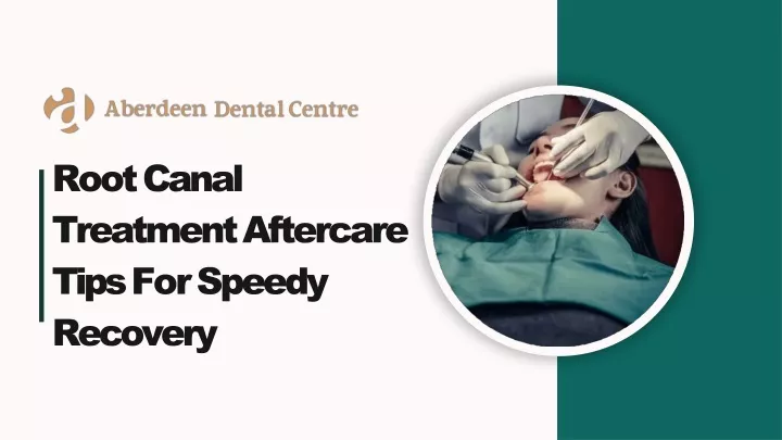 PPT - Root Canal Treatment Aftercare Tips For Speedy Recovery PowerPoint Presentation - ID:13661325