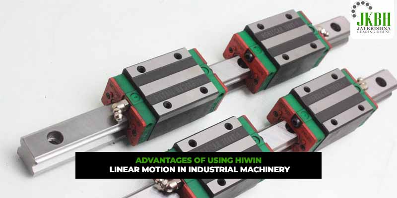 Advantages of Using Hiwin Linear Motion in Industrial Machinery