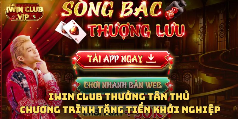 Iwin Club Thưởng Tân Thủ Cho Thành Viên Mới Liền Tay