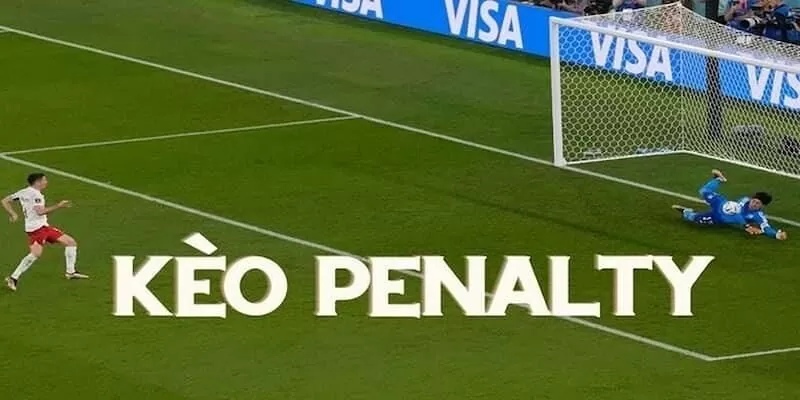 Kèo penalty tính thế nào? Chia sẻ cách đọc kèo 11m dễ hiểu