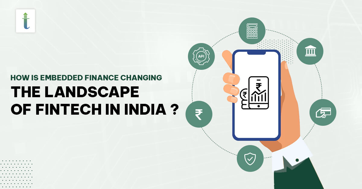 How is Embedded Finance Changing the Landscape of Fintech In India? | Tarrakki