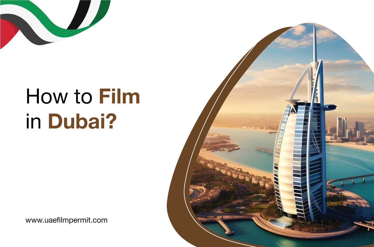 A Comprehensive Guide to Film in Dubai with Permit Partners