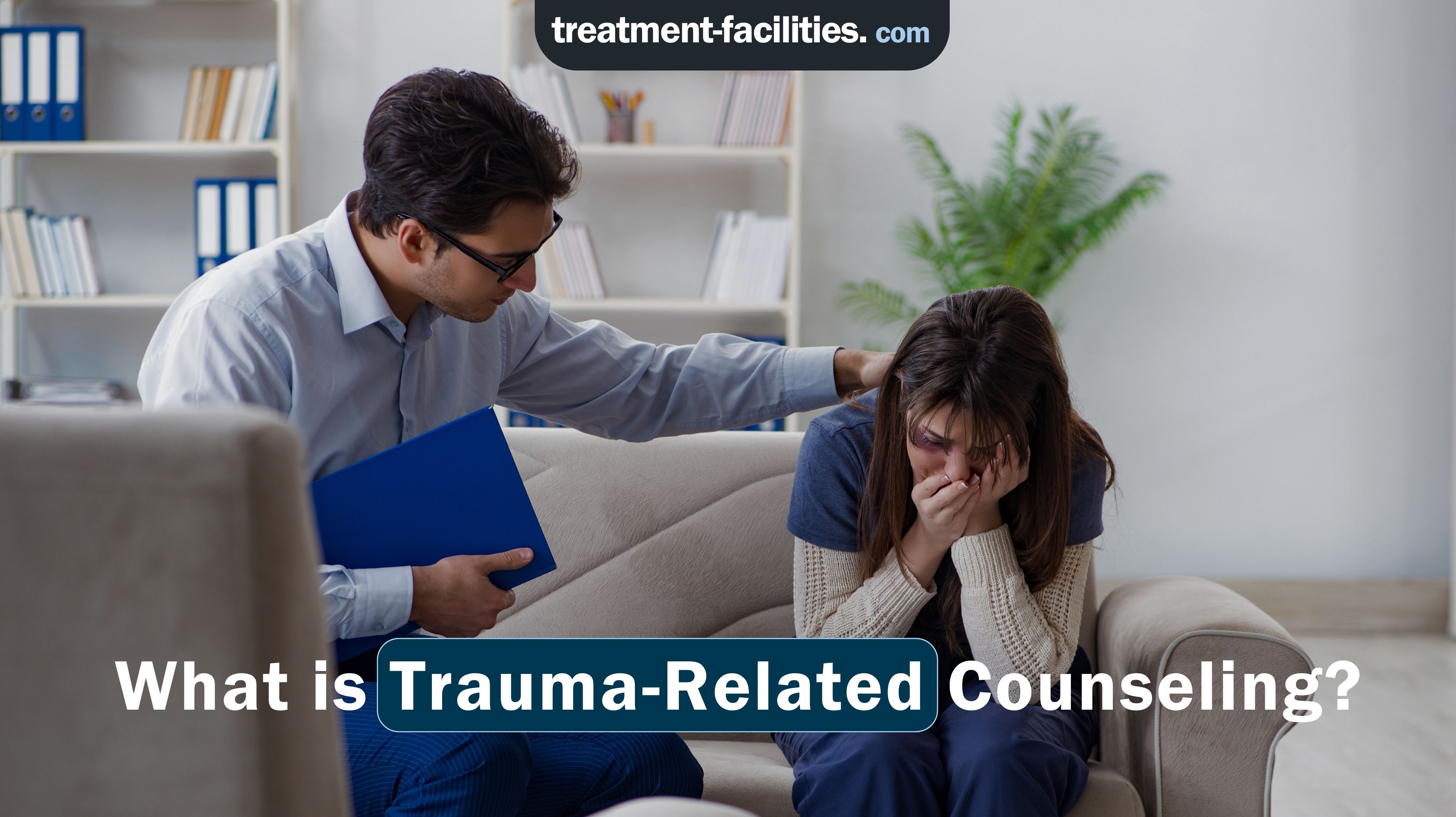 What is Trauma-Related Counseling?