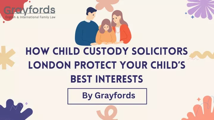 PPT - How Child Custody Solicitors London Protect Your Child’s Best Interests PowerPoint Presentation - ID:13636411