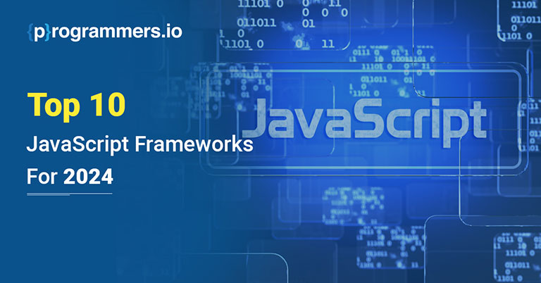 10 Top JavaScript Frameworks For 2024