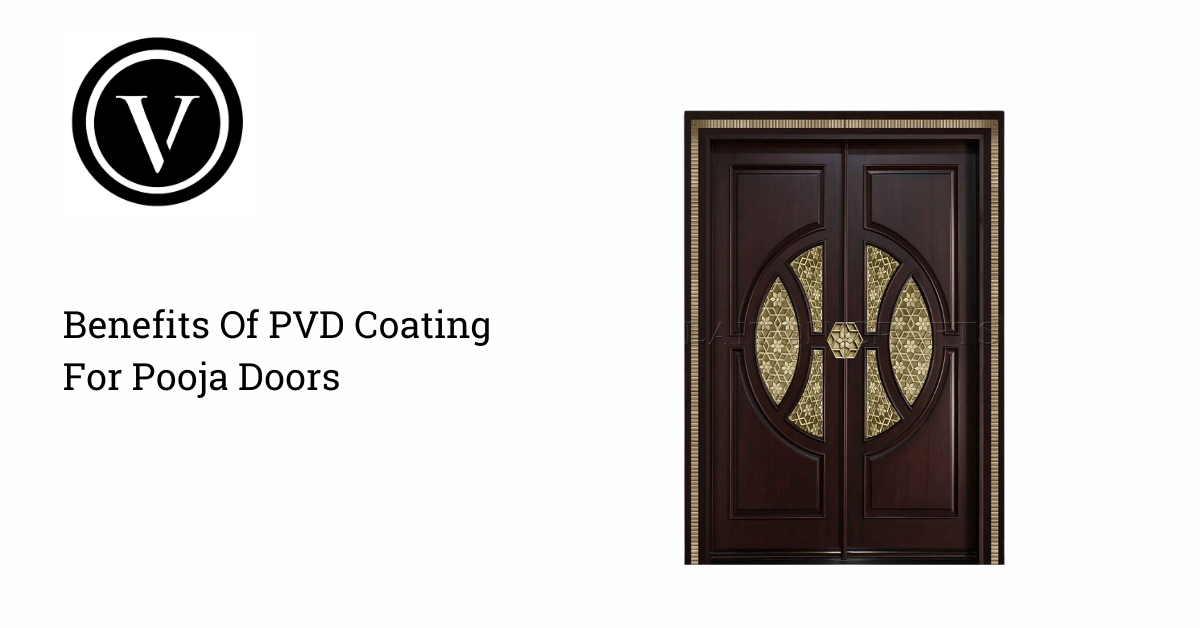 Benefits of PVD Coating for Pooja Doors | Vivid Pvd Coating