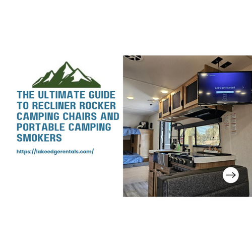 The Ultimate Guide to Recliner Rocker Camping Chairs and Portable Camping Smokers