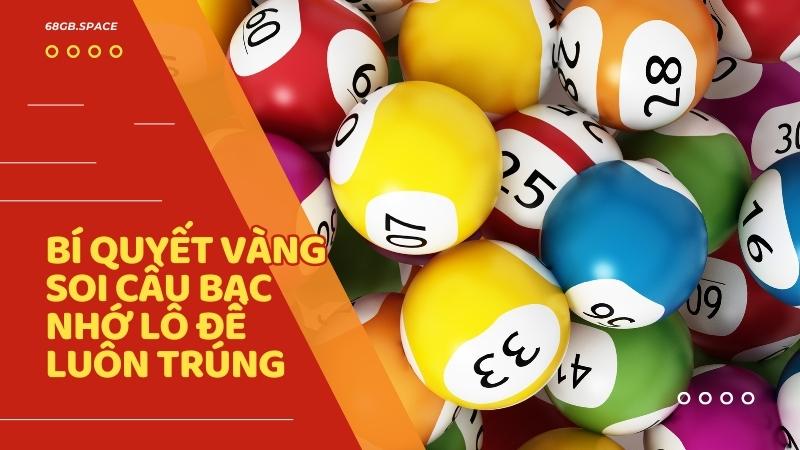 Bí quyết vàng soi cầu bạc nhớ lô đề luôn trúng