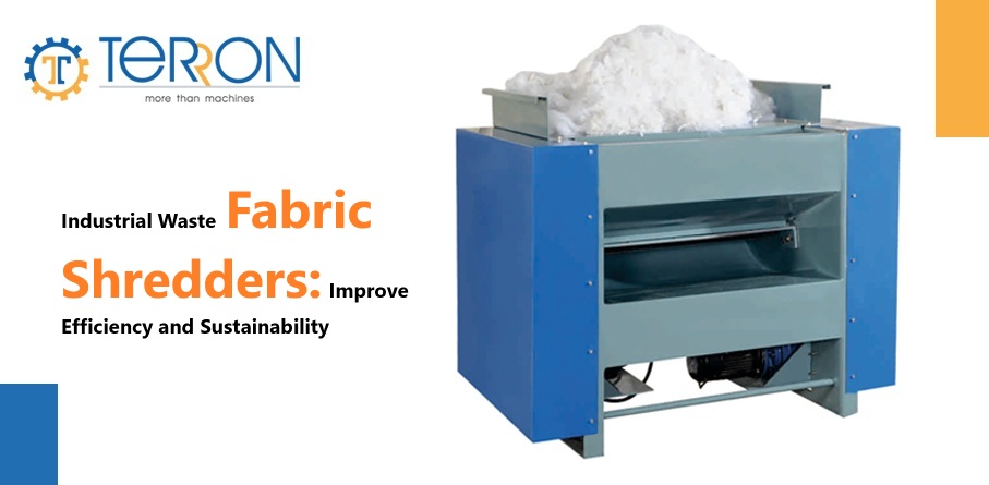 Industrial Waste Fabric Shredders: Improve Efficiency and Sustainability