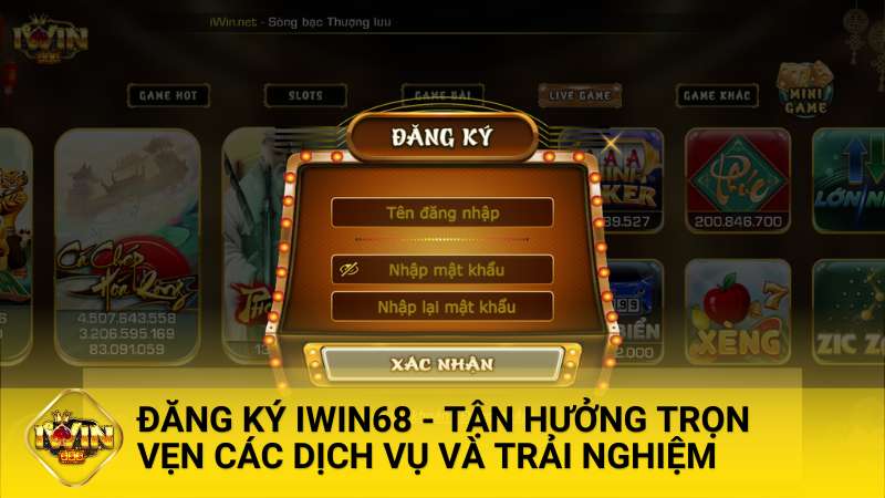 Đăng Ký IWin68 - Tận Hưởng Trọn Vẹn Các Dịch Vụ Và Trải Nghiệm