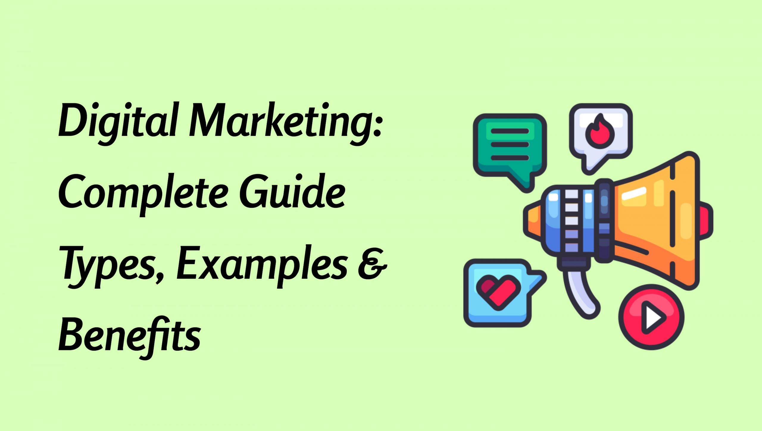 Digital Marketing: Complete guide Types, Examples & Benefits