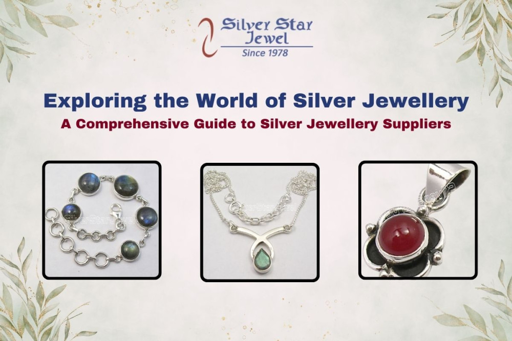 Exploring the World of Silver Jewellery: A Comprehensive Guide to Silver Jewellery Suppliers