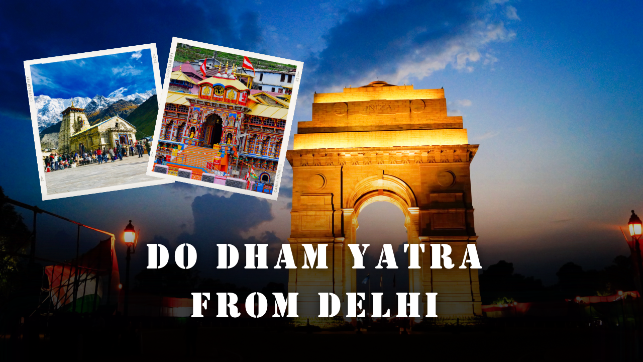 Do Dham Yatra Package from Delhi | 8 Days and 7 Nights