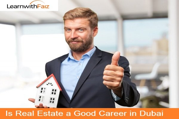 Real Estate a Good Career in Dubai - Top Jobs, Salary, Scope