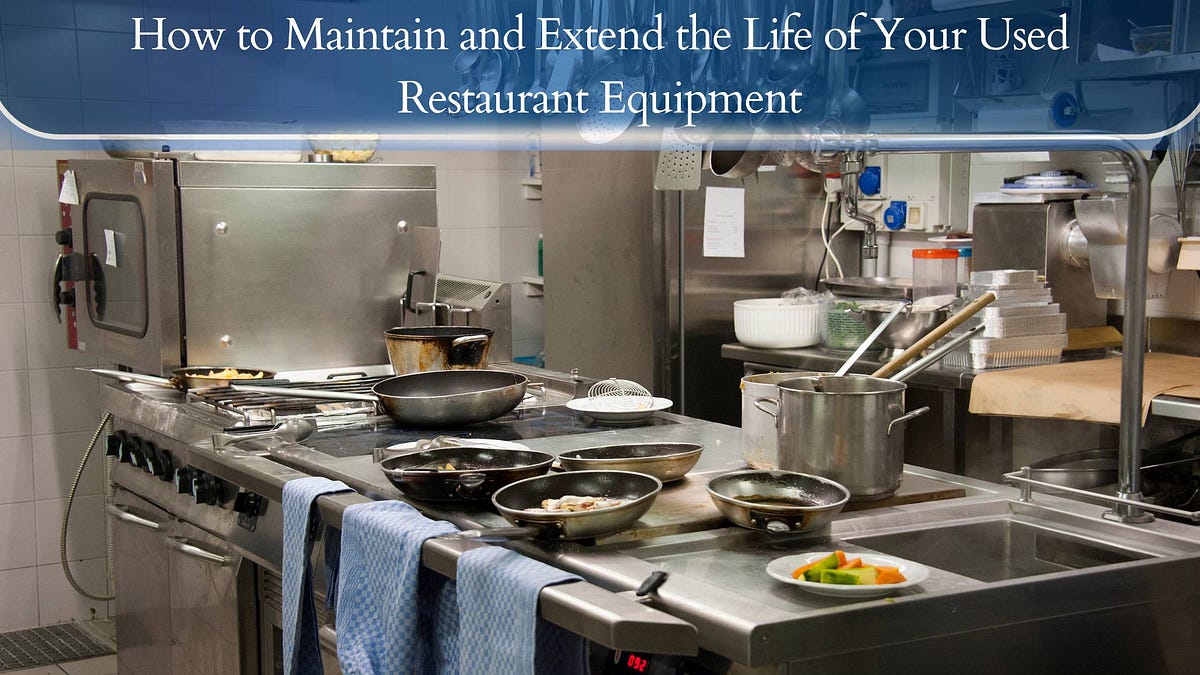 How to Maintain and Extend the Life of Your Used Restaurant Equipment | by Texas Restaurant Supply | Oct, 2024 | Medium