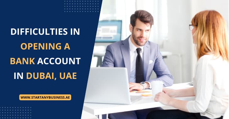 Difficulties in Opening a Bank Account in Dubai, UAE