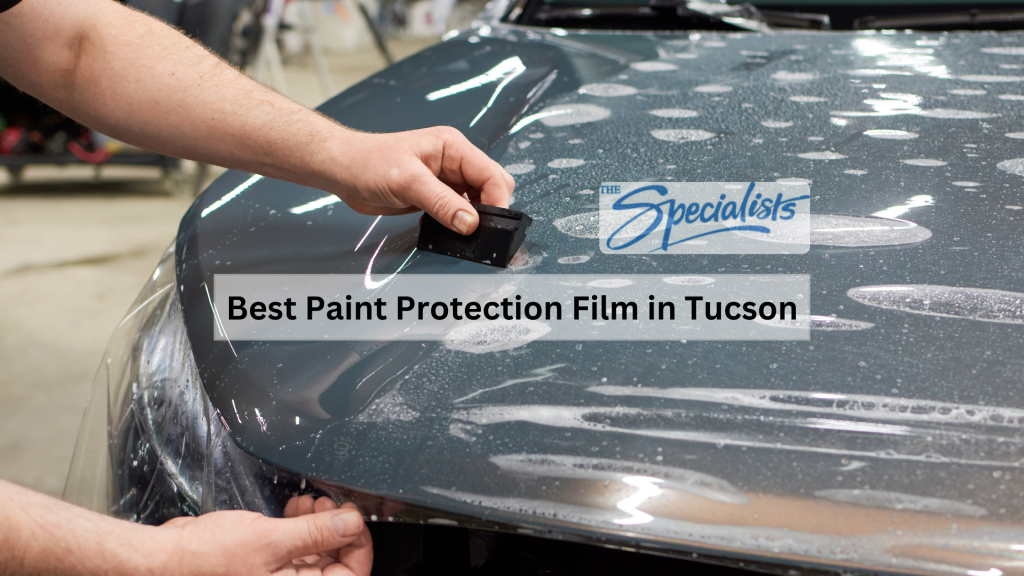 Paint Protection Film Tucson: Keep Your Car Looking New