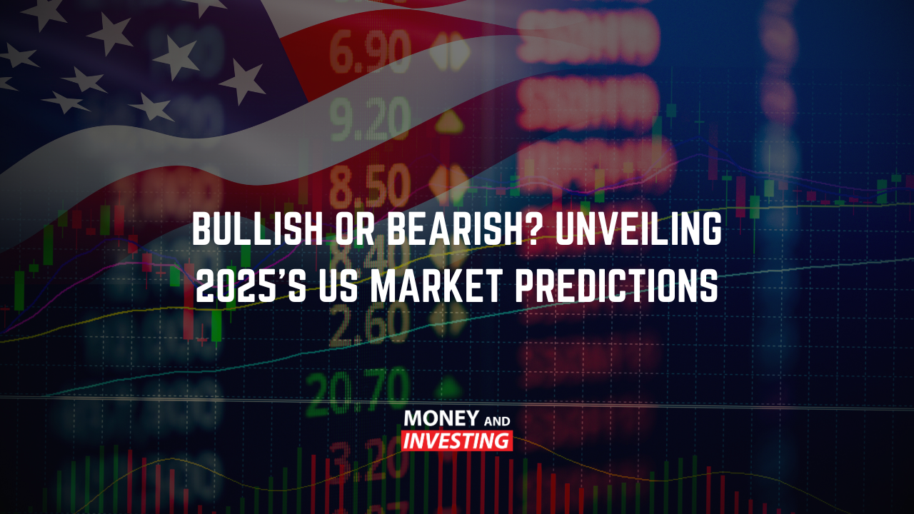 Bullish or Bearish? Unveiling 2025's US Market Predictions - Money and Investing with Andrew Baxter