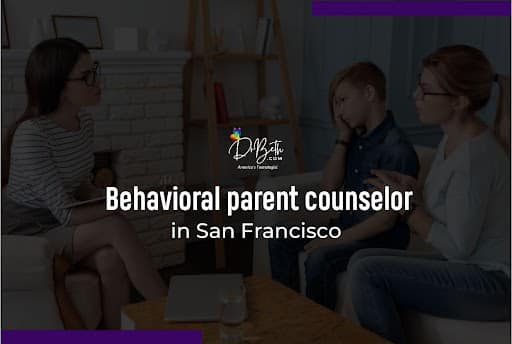 Behavioral Parent Counselor in San Francisco | Dr Beth