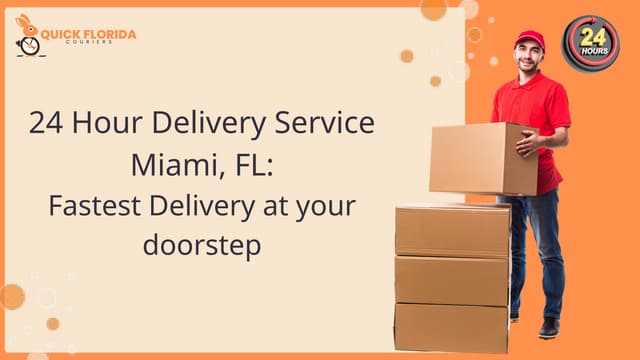 24 Hour Delivery Service Miami, FL - Fastest Delivery at your doorstep | PPT