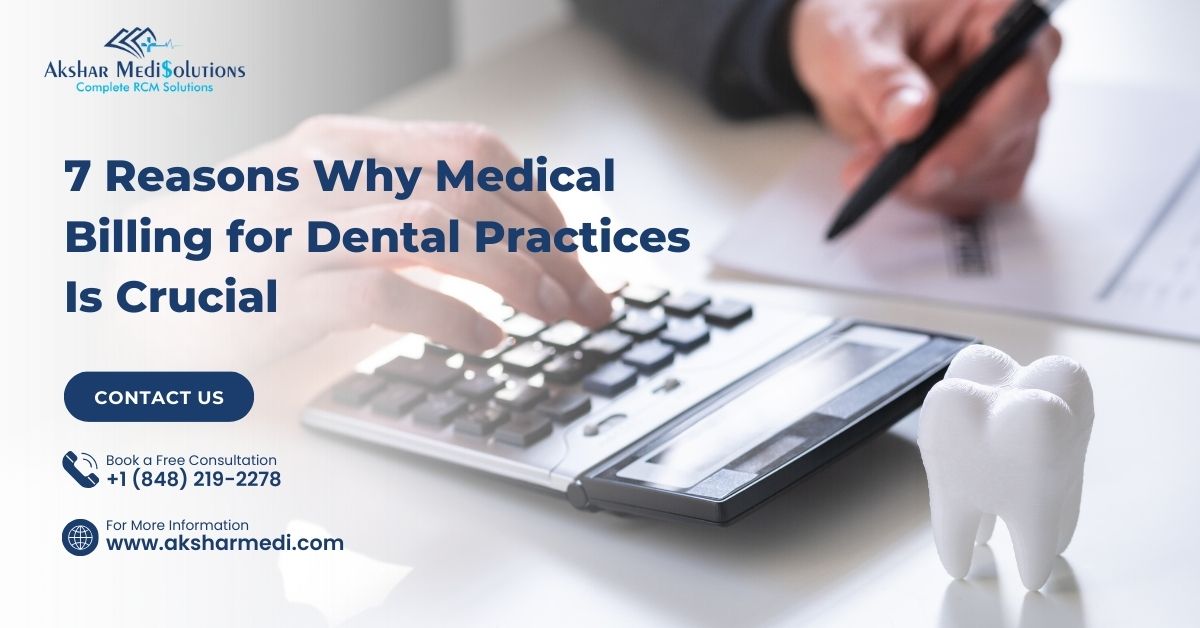 7 Reasons Why Medical Billing for Dental Practices Is Crucial