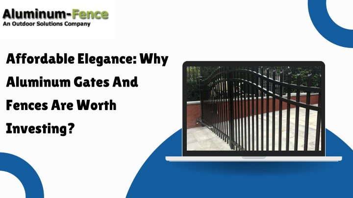 PPT - Affordable Elegance Why Aluminum Gates And Fences Are Worth Investing PowerPoint Presentation - ID:13908542