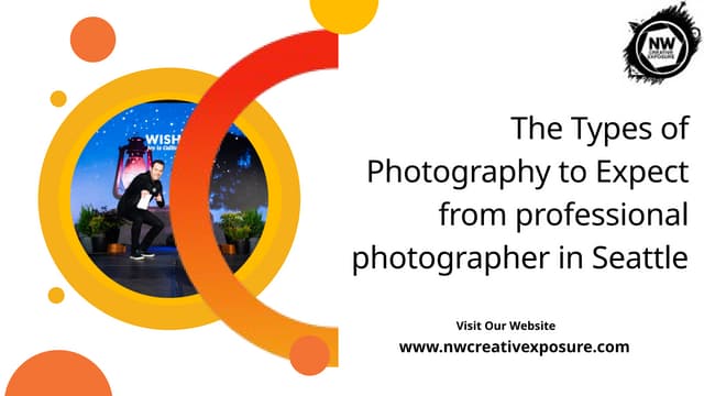 The Types of Photography to Expect from professional photographer in Seattle.pptx