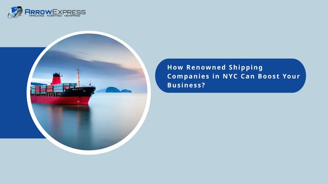 How Renowned Shipping Companies in NYC Can Boost Your Business? | PPT