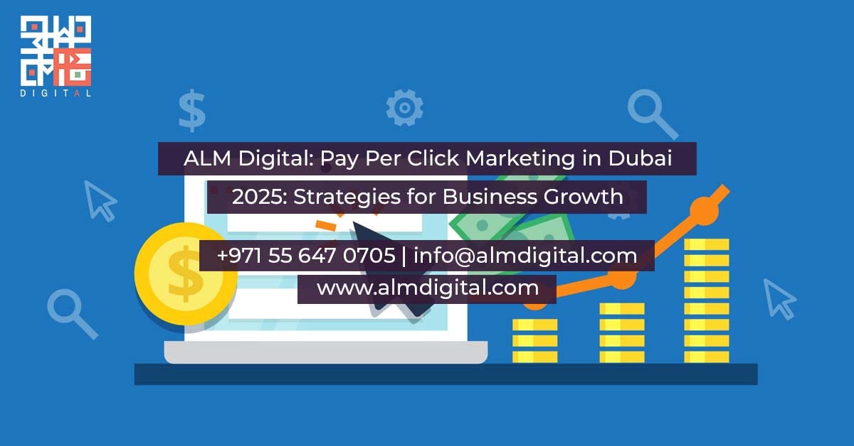 ALM Digital: Pay Per Click Marketing in Dubai 2025: Strategies for Business Growth | by Almdigital | Jan, 2025 | Medium