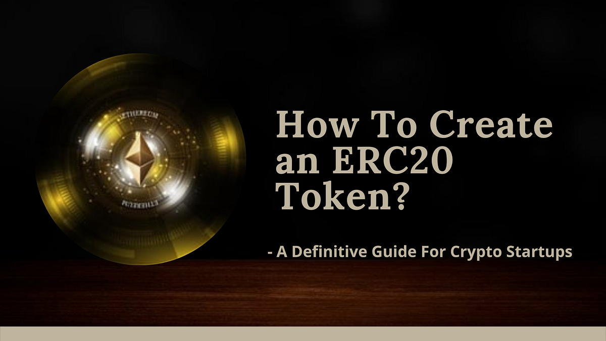 How to Create an ERC20 token — A Definitive guide for crypto startups | by Mathibharathi Mariselvan | Cryptodition | Medium