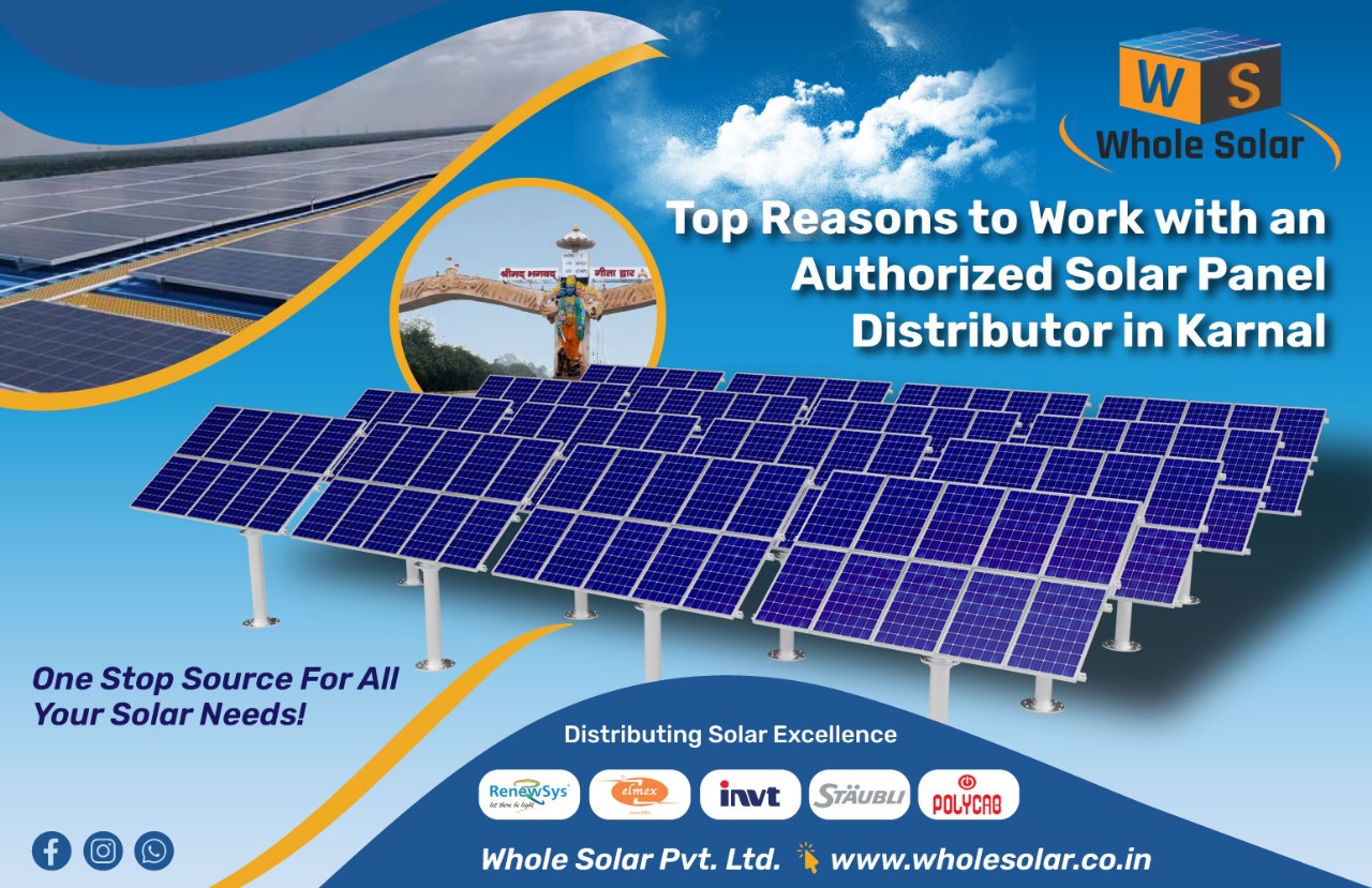 Top Reasons to Work with an Authorized Solar Panel Distributor in Karnal - Whole Solar