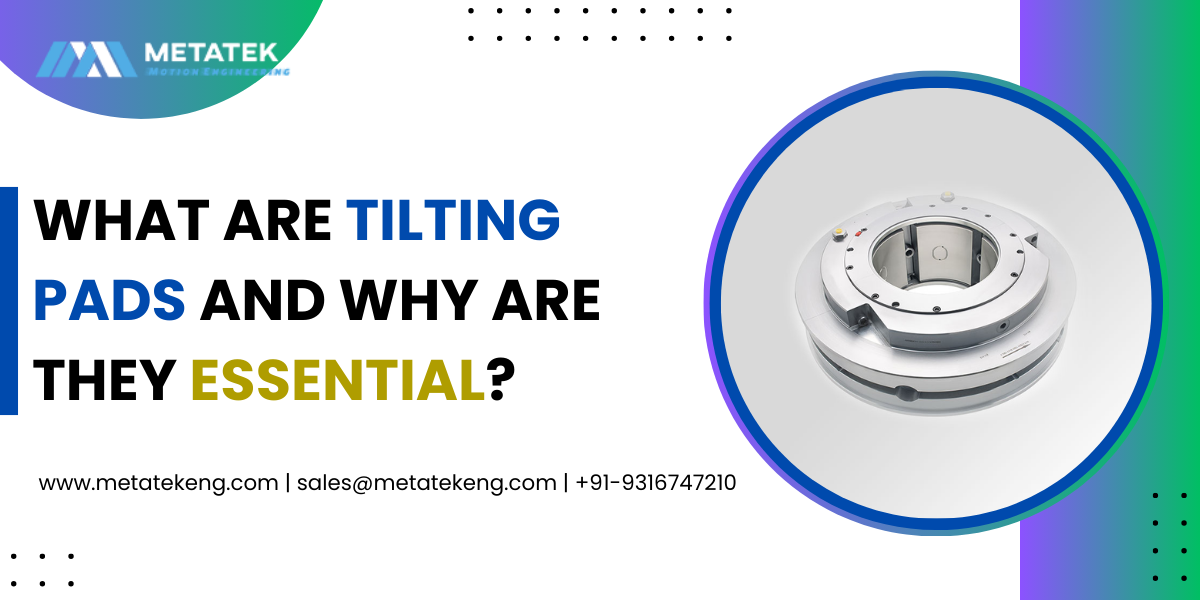 What Are Tilting Pad Bearing and Why Are They Essential?