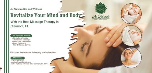 Revitalize Your Mind and Body with the Best Massage Therapy in Clermont, FL – AU NATURALE SPA