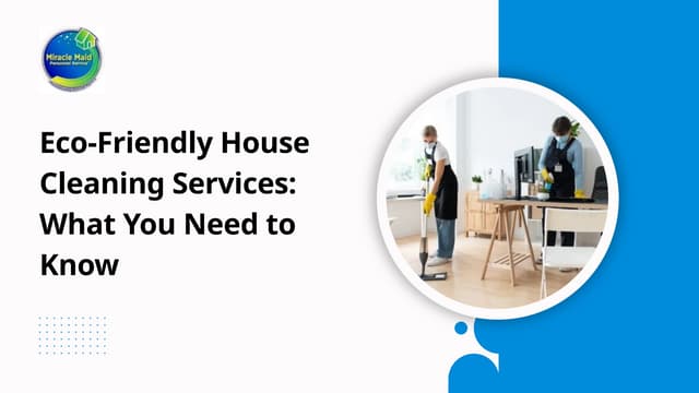 Eco-Friendly House Cleaning Services: What You Need to Know | PPT