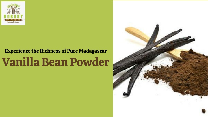 PPT - Experience the Richness of Pure Madagascar Vanilla Bean Powder PowerPoint Presentation - ID:14001840