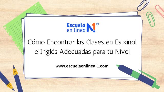 Cómo Encontrar las Clases en Español e Inglés Adecuadas para tu Nivel – @escuelaenlinea1 on Tumblr