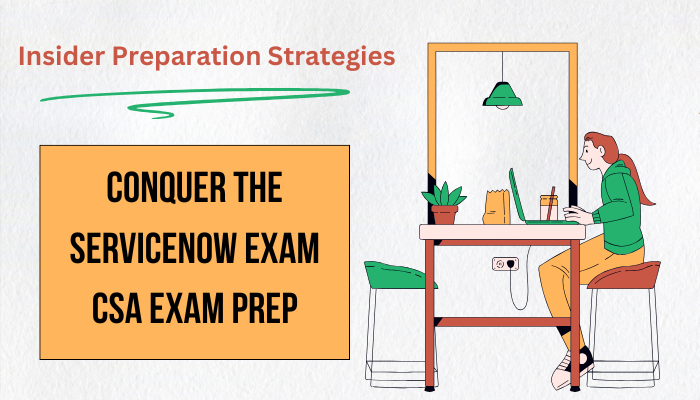 ServiceNow Exam CSA Exam Prep Breakdown & Tips | Medium