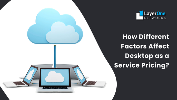 How Different Factors Affect Desktop as a Service Pricing?