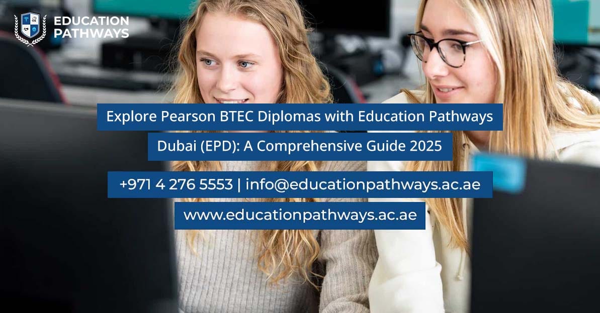 Explore Pearson BTEC Diplomas with Education Pathways Dubai (EPD): A Comprehensive Guide 2025 | by Educationpathwaysdubai | Feb, 2025 | Medium