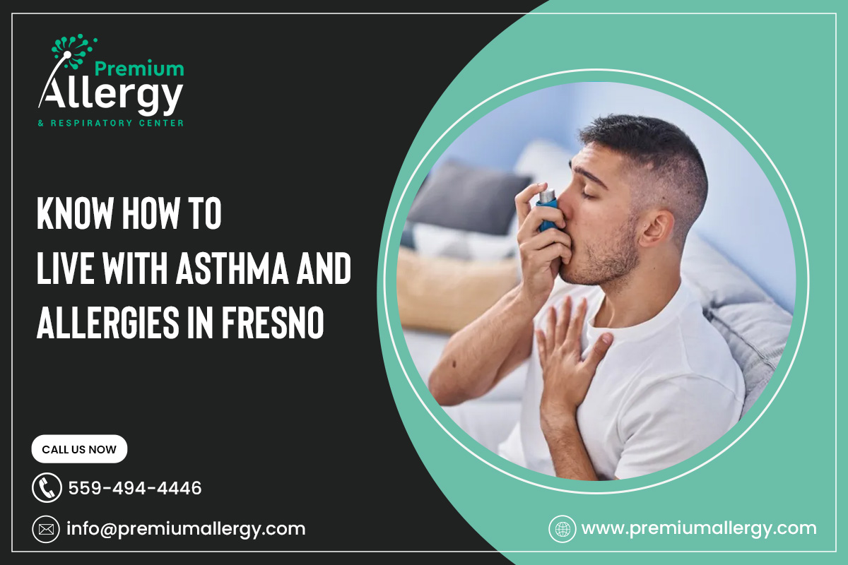 Know How to Live with Asthma and Allergies in Fresno – Premium Allergy