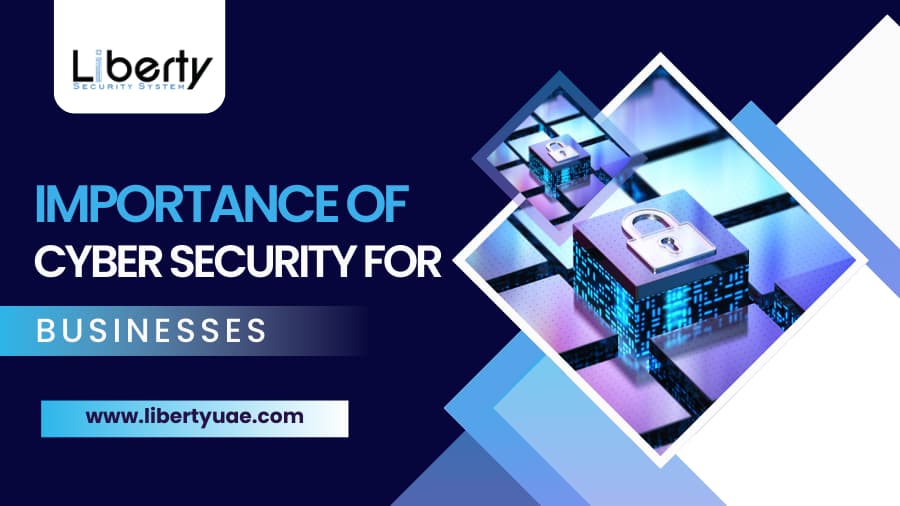 Importance of Cybersecurity for Businesses | Liberty UAE