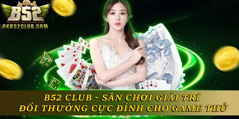 B52 Club - Game Đổi Thưởng Bom Tấn | Tải B52 Chính Chủ