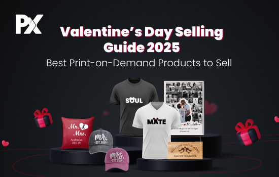 Valentine’s Day Selling Guide 2025: Best Print-on-Demand Products to Sell