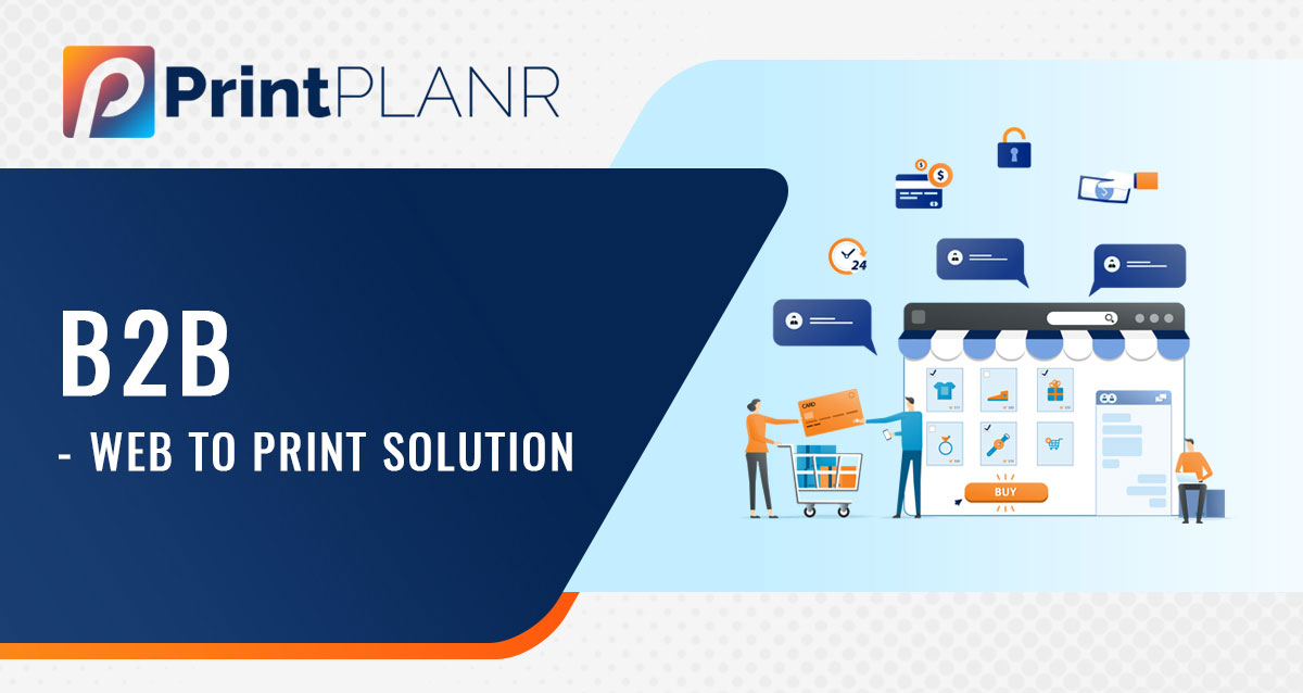 B2B Web to Print Solution | Web to Print Online Print store